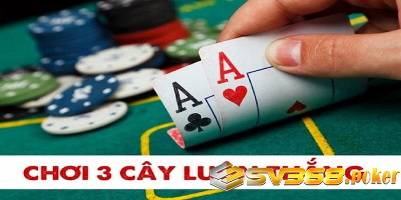 cách chơi 3 cây Cách chơi 3 cây bất chiến bất thắng