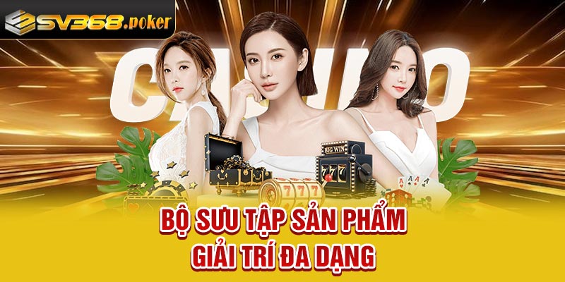 Bộ sưu tập sản phẩm giải trí đa dạng