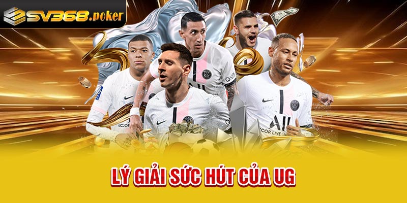Lý giải sức hút của UG